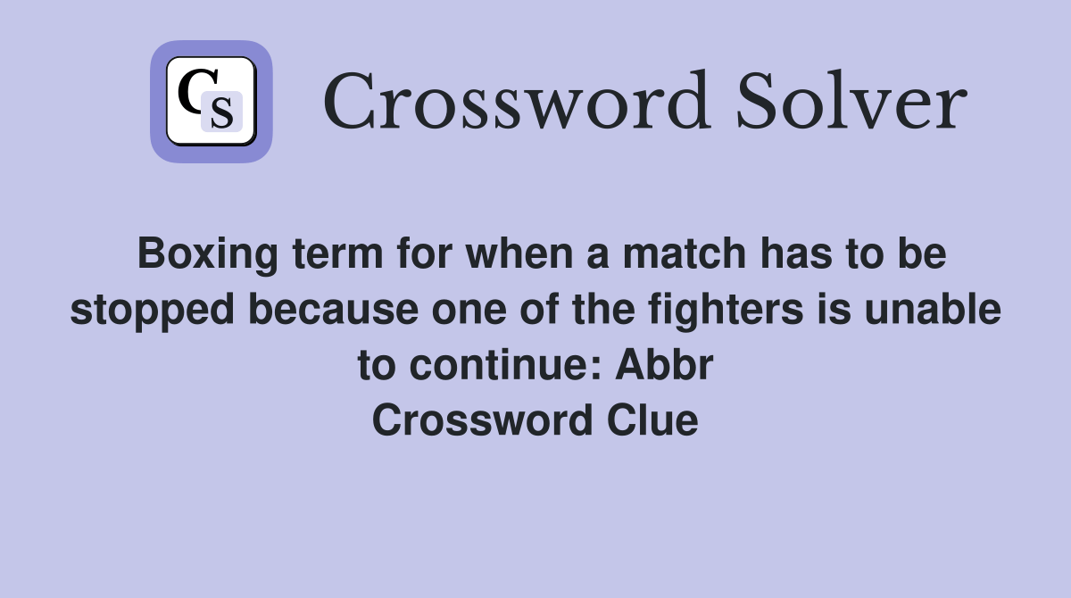 Boxing term for when a match has to be stopped because one of the